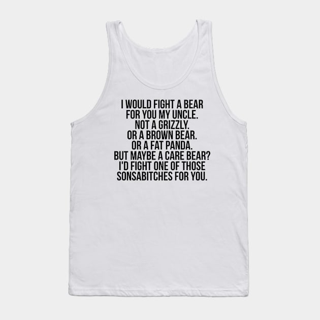 Would fight a bear for uncle Tank Top by IndigoPine